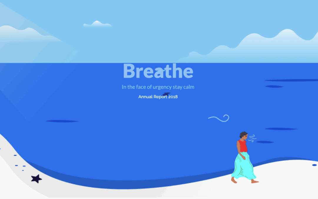 Breathe. In the face of urgency stay calm. Annual Report 2018