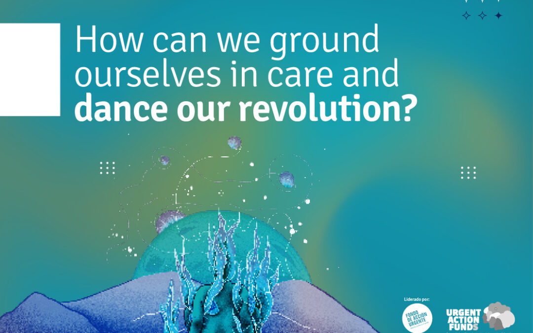 Summary: How can we ground ourselves in care and dance our revolution?