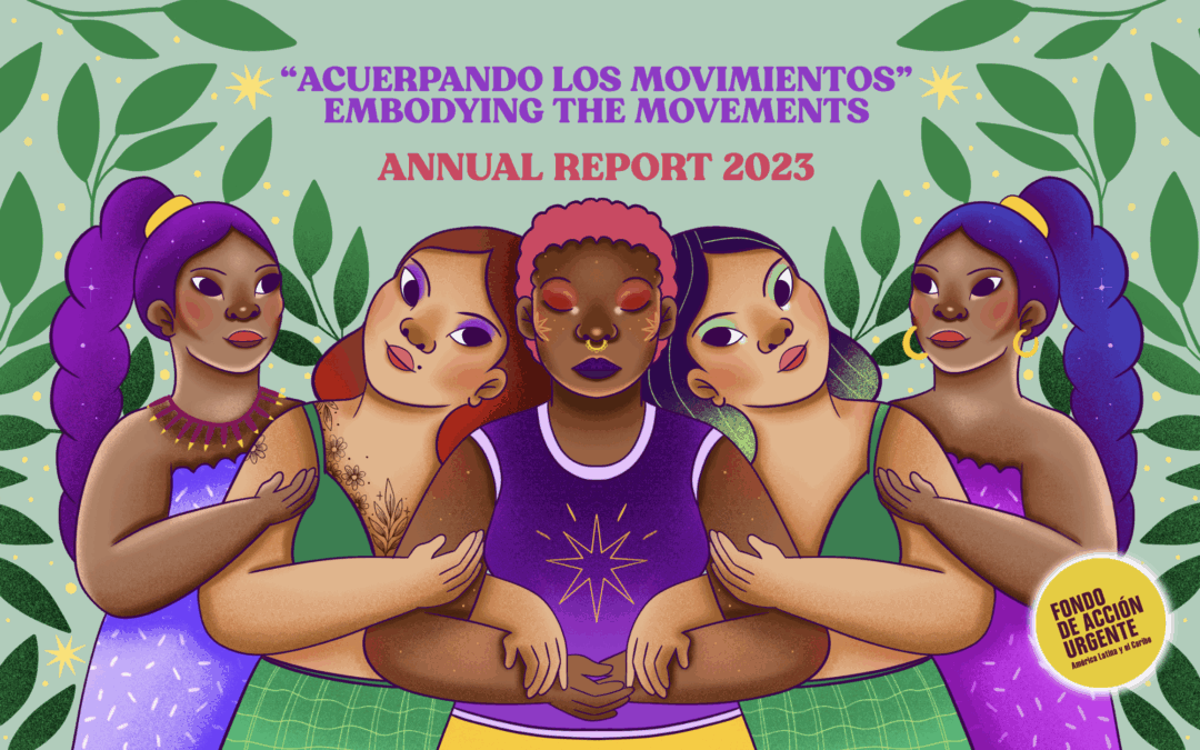 “Acuerpando los movimientos” Embodying the movements Annual  Report 2023