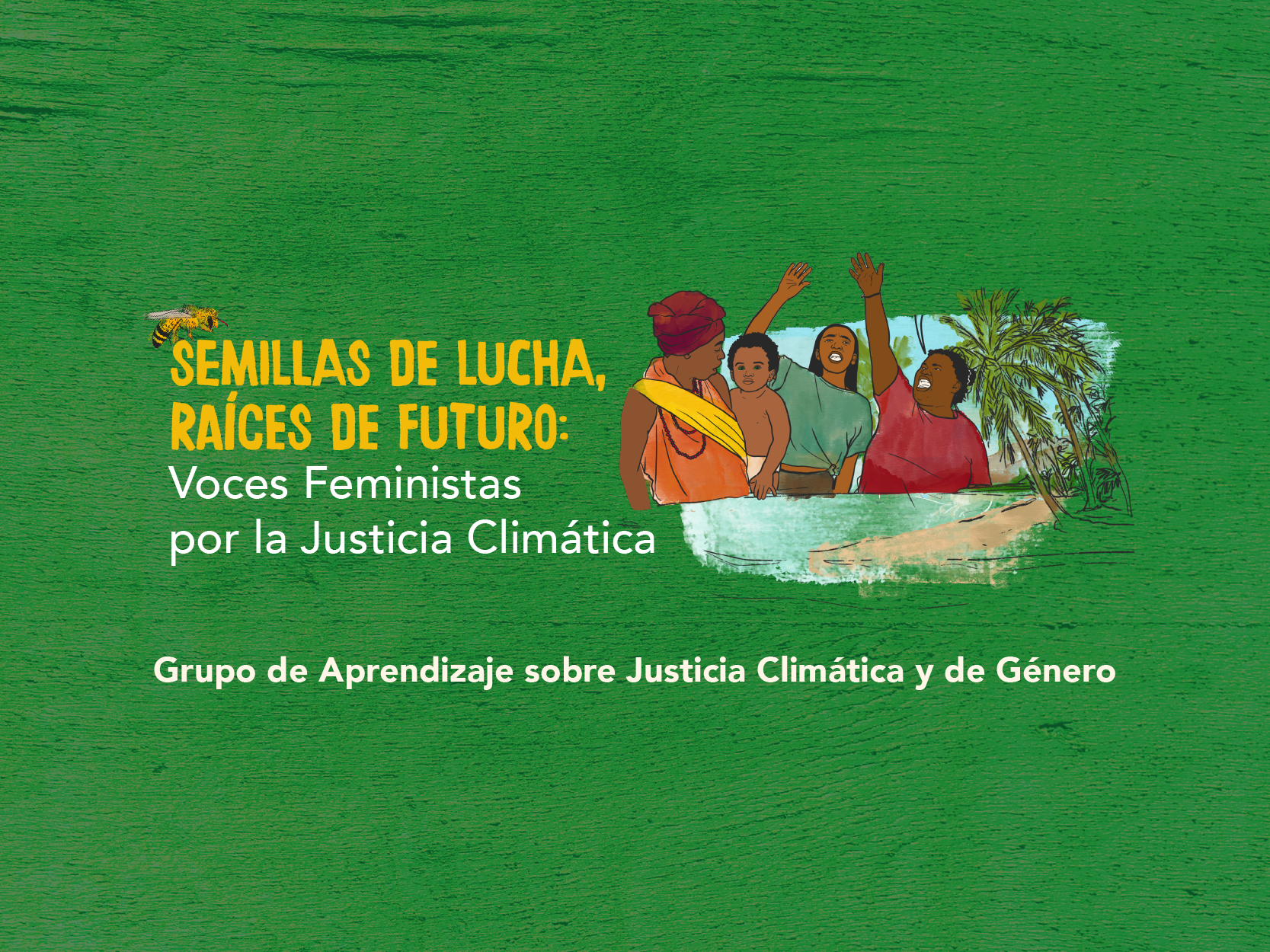 Cover of the publication Semillas de lucha, raíces de futuro: Voces Feministas por la Justicia Climática, featuring an illustration of people gathered by a tropical shoreline, symbolizing collective action, care, and climate justice in Latin America and the Caribbean.